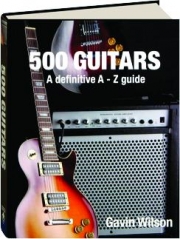 500 GUITARS: A Definitive A-Z Guide