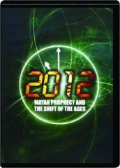 2012: Mayan Prophecy and the Shift of the Ages