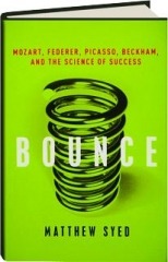 BOUNCE: Mozart, Federer, Picasso, Beckham, and the Science of Success