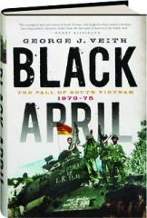 BLACK APRIL: The Fall of South Vietnam, 1973-75