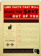 1,001 FACTS THAT WILL SCARE THE S#*T OUT OF YOU: The Ultimate Bathroom Reader