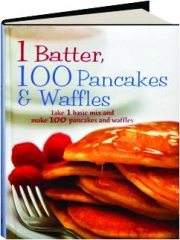 1 BATTER, 100 PANCAKES & WAFFLES