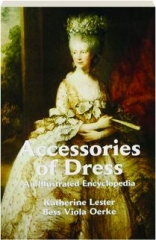 ACCESSORIES OF DRESS: An Illustrated Encyclopedia