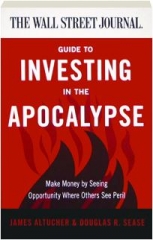 <I>THE WALL STREET JOURNAL</I> GUIDE TO INVESTING IN THE APOCALYPSE