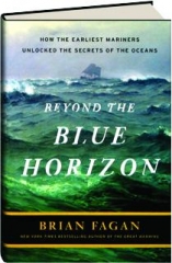 BEYOND THE BLUE HORIZON: How the Earliest Mariners Unlocked the Secrets of the Oceans