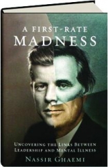 A FIRST-RATE MADNESS: Uncovering the Links Between Leadership and Mental Illness