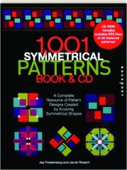 1,001 SYMMETRICAL PATTERNS BOOK & CD: A Complete Resource of Pattern Designs Created by Evolving Symmetrical Shapes