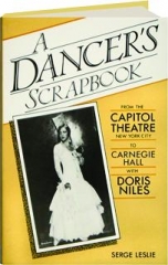 A DANCER'S SCRAPBOOK: From the Capitol Theatre, New York City, to Carnegie Hall with Doris Niles