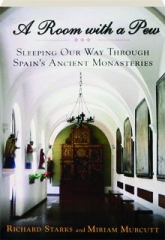 A ROOM WITH A PEW: Sleeping Our Way Through Spain's Ancient Monasteries
