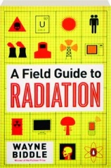 A FIELD GUIDE TO RADIATION