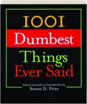 1001 DUMBEST THINGS EVER SAID