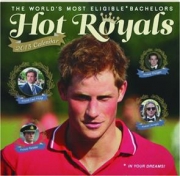 2013 HOT ROYALS CALENDAR: The World's Most Eligible Bachelors