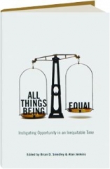 ALL THINGS BEING EQUAL: Instigating Opportunity in an Inequitable Time