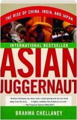 ASIAN JUGGERNAUT: The Rise of China, India and Japan