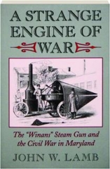 A STRANGE ENGINE OF WAR: The 