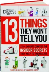 13 THINGS THEY WON'T TELL YOU: 375+ Experts Confess the Insider Secrets They Keep to Themselves