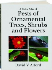 A COLOR ATLAS OF PESTS OF ORNAMENTAL TREES, SHRUBS AND FLOWERS