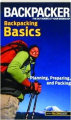 <I>BACKPACKER</I> MAGAZINE'S BACKPACKING BASICS