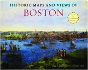 HISTORIC MAPS AND VIEWS OF BOSTON: The Granger Collection