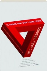 13 THINGS THAT DON'T MAKE SENSE: The Most Baffling Scientific Mysteries of Our Time
