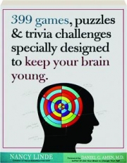 399 GAMES, PUZZLES & TRIVIA CHALLENGES SPECIALLY DESIGNED TO KEEP YOUR BRAIN YOUNG