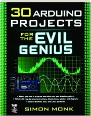 30 ARDUINO PROJECTS FOR THE EVIL GENIUS