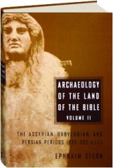 ARCHAEOLOGY OF THE LAND OF THE BIBLE, VOLUME II: The Assyrian, Babylonian, and Persian Periods (732-332 B.C.E.)