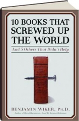 10 BOOKS THAT SCREWED UP THE WORLD: And 5 Others That Didn't Help