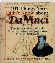 101 THINGS YOU DIDN'T KNOW ABOUT DA VINCI