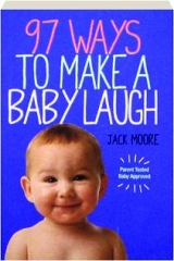 97 WAYS TO MAKE A BABY LAUGH