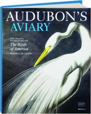AUDUBON'S AVIARY: The Original Watercolors for <I>The Birds of America</I>