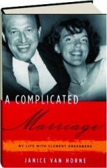 A COMPLICATED MARRIAGE: My Life with Clement Greenberg