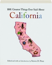 1001 GREATEST THINGS EVER SAID ABOUT CALIFORNIA