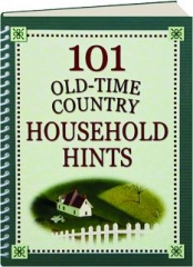 101 OLD-TIME COUNTRY HOUSEHOLD HINTS