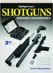 <I>GUN DIGEST</I> BOOK OF SHOTGUNS, 3RD EDITION: Assembly / Disassembly
