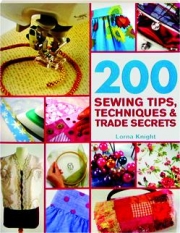 200 SEWING TIPS, TECHNIQUES & TRADE SECRETS