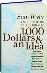 1,000 DOLLARS & AN IDEA: Entrepreneur to Billionaire