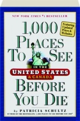 1,000 PLACES TO SEE IN THE UNITED STATES & CANADA BEFORE YOU DIE
