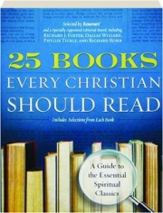 25 BOOKS EVERY CHRISTIAN SHOULD READ: A Guide to Essential Spiritual Classics