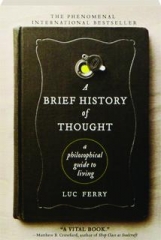A BRIEF HISTORY OF THOUGHT: A Philosophical Guide to Living