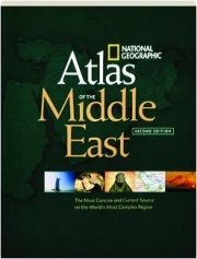 NATIONAL GEOGRAPHIC ATLAS OF THE MIDDLE EAST, SECOND EDITION