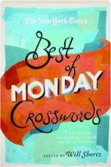 <I>THE NEW YORK TIMES</I> BEST OF MONDAY CROSSWORDS