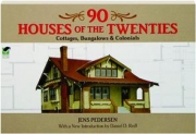 90 HOUSES OF THE TWENTIES: Cottages, Bungalows & Colonials