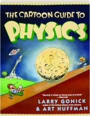 THE CARTOON GUIDE TO PHYSICS