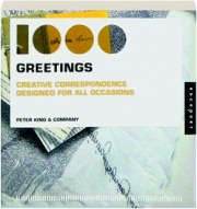 1,000 GREETINGS: Creative Correspondence Designed for All Occasions