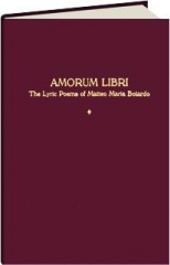 AMORUM LIBRI: The Lyric Poems of Matteo Maria Boiardo