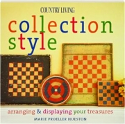 <I>COUNTRY LIVING</I> COLLECTION STYLE: Arranging & Displaying Your Treasures