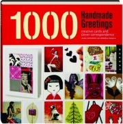 1000 HANDMADE GREETINGS: Creative Cards and Clever Correspondence