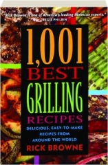 1,001 BEST GRILLING RECIPES: Delicious, Easy-to-Make Recipes from Around the World
