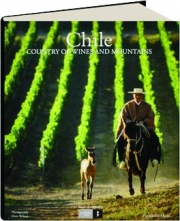 CHILE: Country of Wines and Mountains